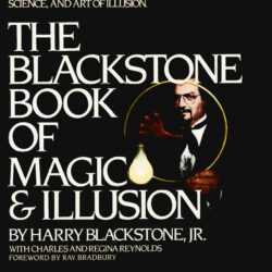 The Blackstone Book of Magic and Illusion by Harry Blackstone Jr.