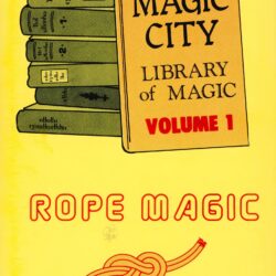 Magic City Library of Magic Vol. 01 Rope Magic by Leo Behnke, Magic City