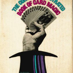 The Complete Illustrated Book of Card Magic by Walter B. Gibson